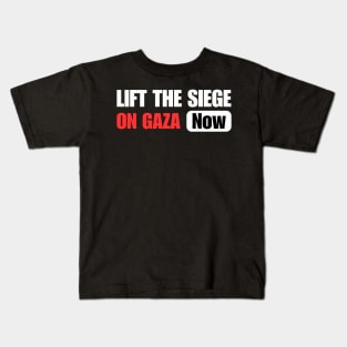 Lift The Siege On Gaza Now Kids T-Shirt